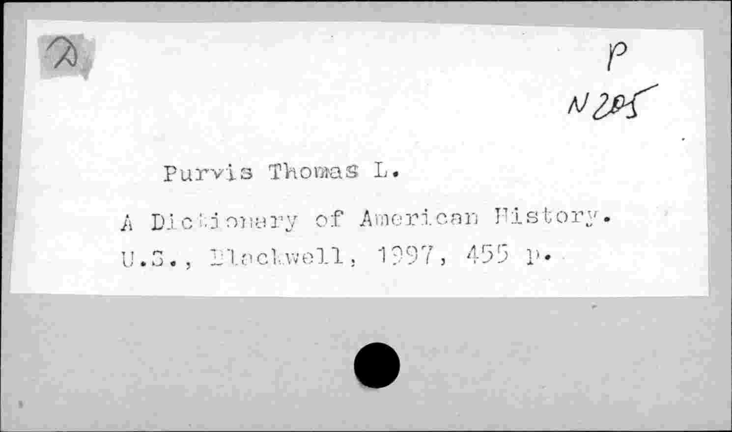 ﻿Purvis Thoms L.
A Die v.i.orury of American Hi U.3., llacl, well. 1997, 459
story.